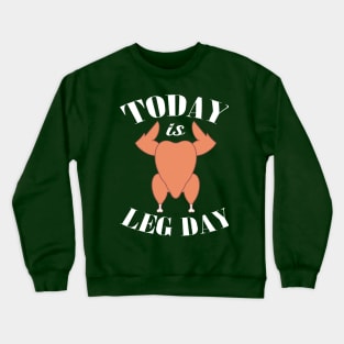 Today is leg day Crewneck Sweatshirt